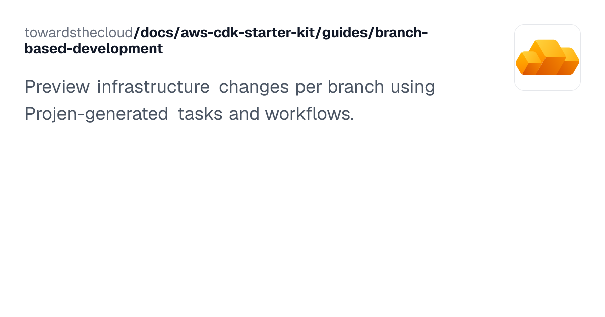 Branch-based Development | AWS CDK Starter Kit