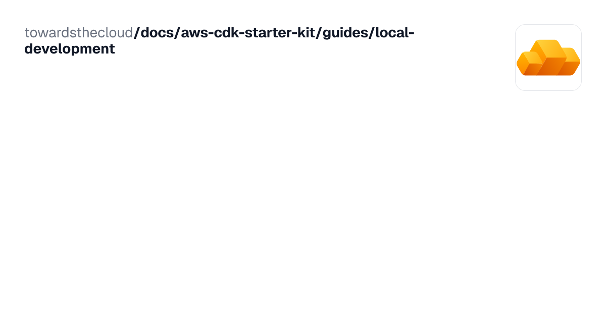Local Development | AWS CDK Starter Kit