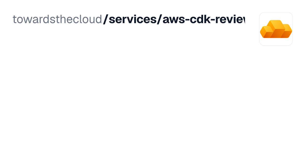 AWS CDK Review | Expert Infrastructure as Code Optimization | Towards ...